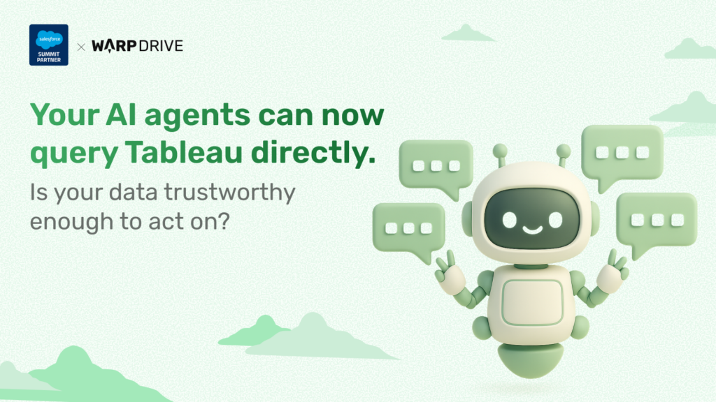 Your AI agents can now query Tableau directly. Is your data trustworthy enough to act on?